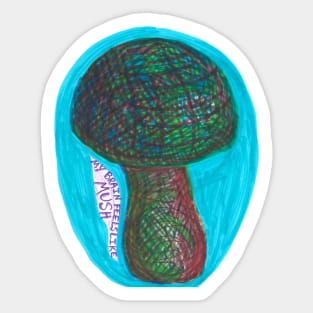 My Brain Feels Like Mush Mushroom Sticker